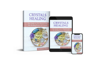 Crystals Healing: The Guide to Get Started with the Healing Power of Crystals Ebook - In Balance Spirit